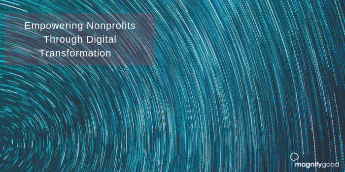 Empowering Nonprofits Through Digital Transformation - MagnifyGood